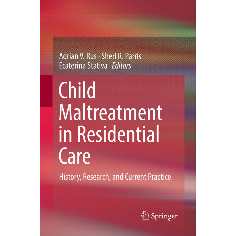Child Maltreatment in Residential Care, Fachbücher von Sheri R. Parris, Ecaterina Stativa, Adrian V. Rus