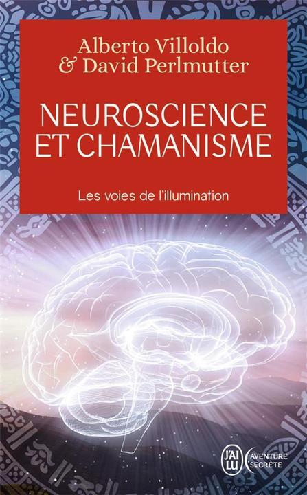 Produktbild Neuroscience et chamanisme : les voies de l'illumination (Französisch, Villoldo Alberto, Perlmutter David, 2019)
