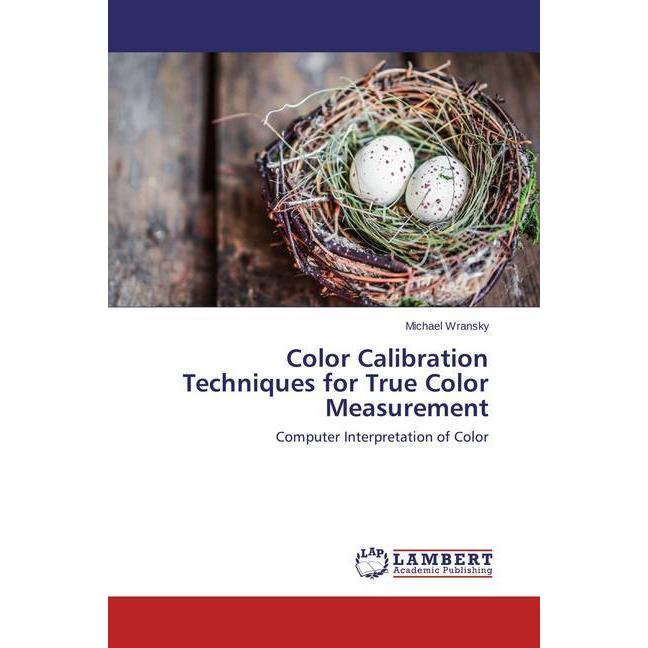Color Calibration Techniques for True Color Measurement, Fachbücher
