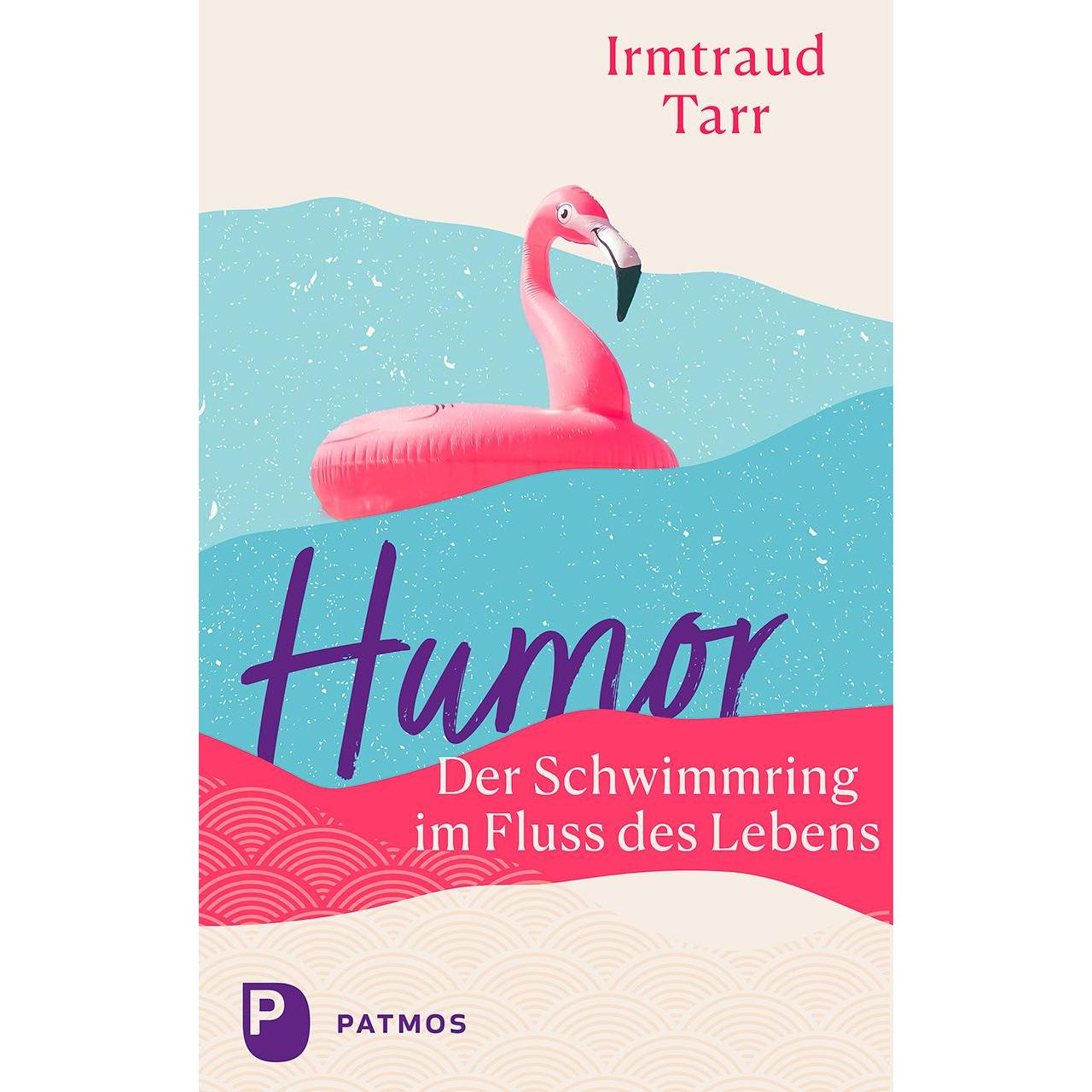 Humor – der Schwimmring im Fluss des Lebens, Ratgeber von Irmtraud Tarr