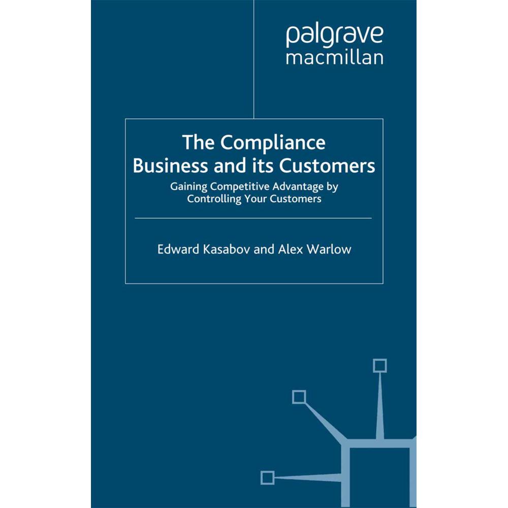 The Compliance Business and Its Customers, Fachbücher von A. Warlow, E. Kasabov