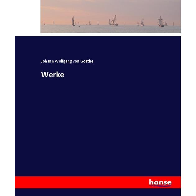 Werke, Belletristik von Johann Wolfgang von Goethe
