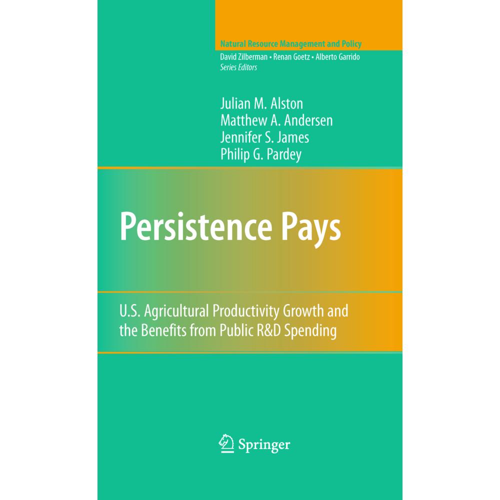 Persistence Pays, Fachbücher von Julian M. Alston, Matthew A. Andersen, Jennifer S. James, Philip G. Pardey