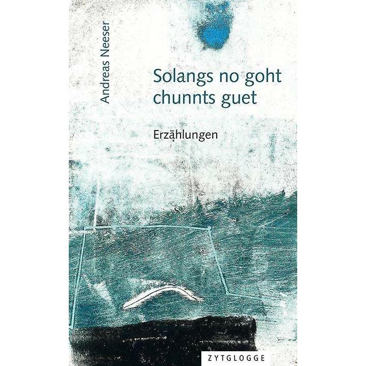 Solangs no goht, chunnts guet, Hörbücher von Andreas Neeser