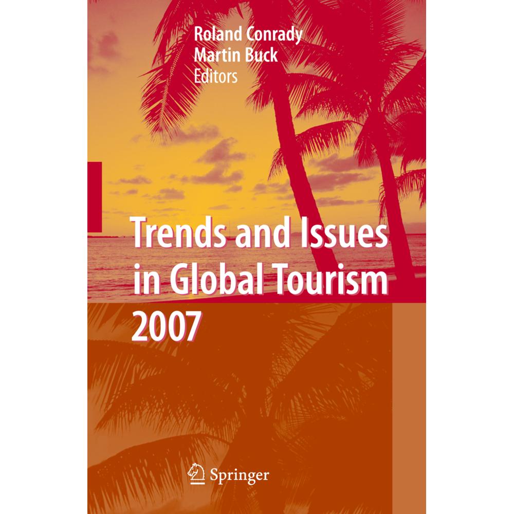 Trends and Issues in Global Tourism 2007, Fachbücher von Roland Conrady, Martin Buck