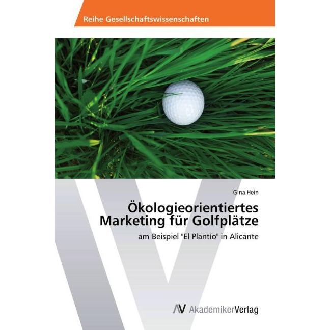 Ökologieorientiertes Marketing für Golfplätze, Fachbücher von Gina Hein
