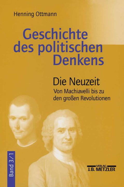 Produktbild Geschichte des politische Denkens 3/1. Die Neuzeit (Deutsch, Henning Ottmann, 2006)