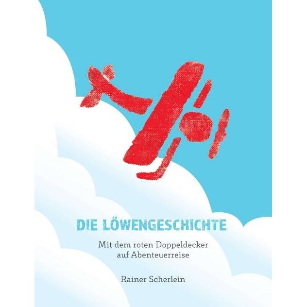 Die Löwengeschichte - Mit dem roten Doppeldecker auf Abenteuerreise, Belletristik von Rainer Scherlein