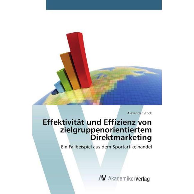 Effektivität und Effizienz von zielgruppenorientiertem Direktmarketing, Fachbücher von Alexander Stock