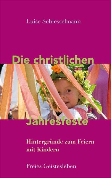 Produktbild Die christlichen Jahresfeste und ihre Bräuche (Deutsch, Luise Schlesselmann, 2012)
