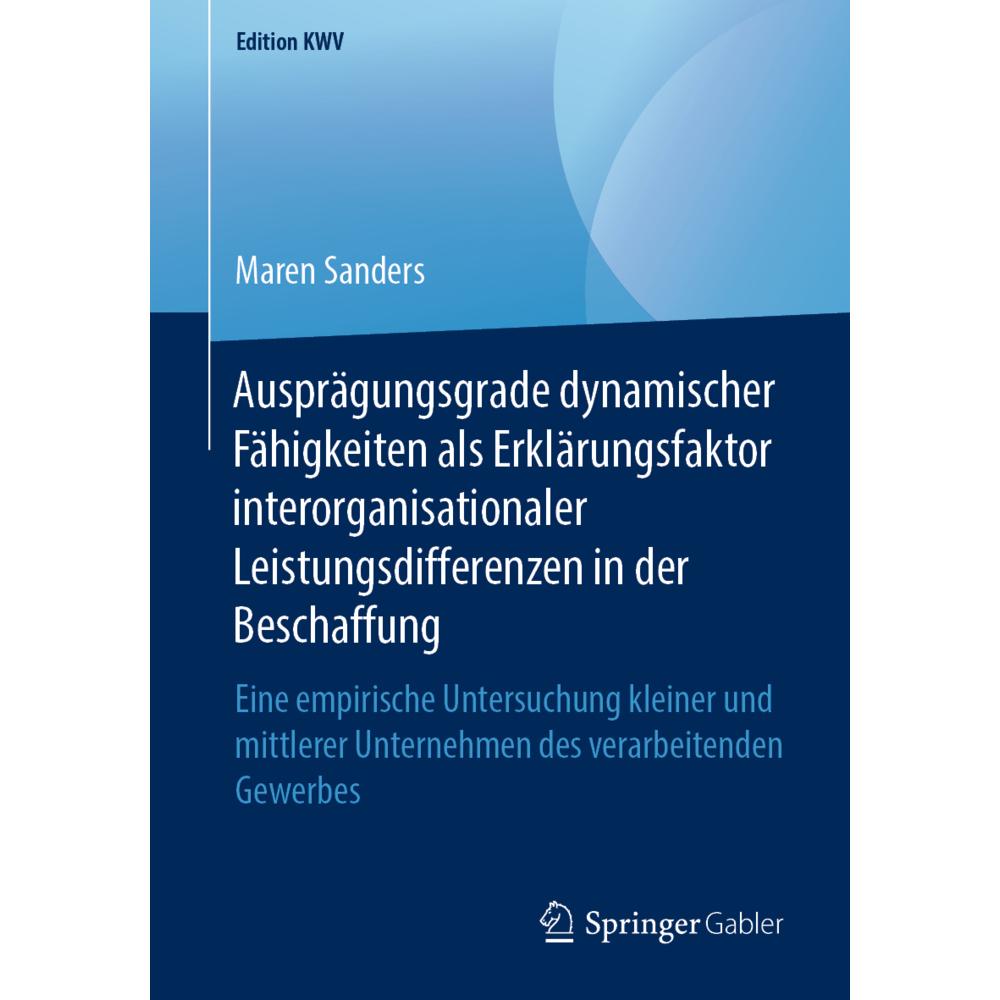 Ausprägungsgrade dynamischer Fähigkeiten als Erklärungsfaktor interorganisationaler Leistungsdiffere, Fachbücher von Mar...