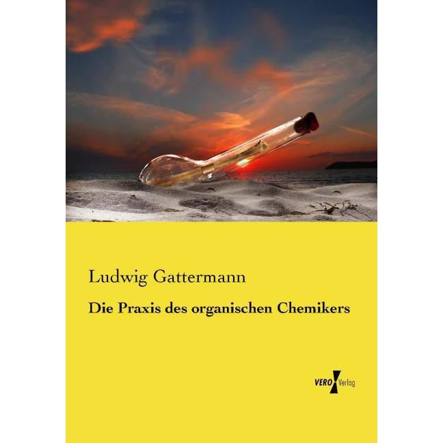 Die Praxis des organischen Chemikers, Fachbücher von Ludwig Gattermann