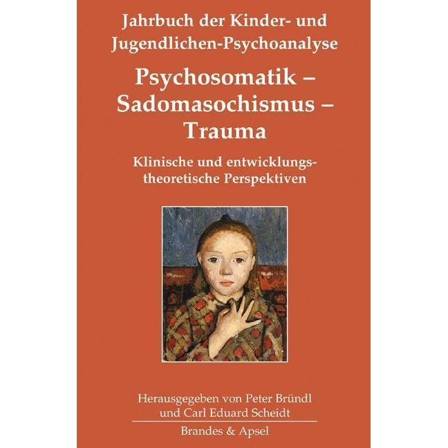 Psychosomatik - Sadomasochismus - Trauma, Fachbücher von Peter Bründl, Carl Eduard Scheidt