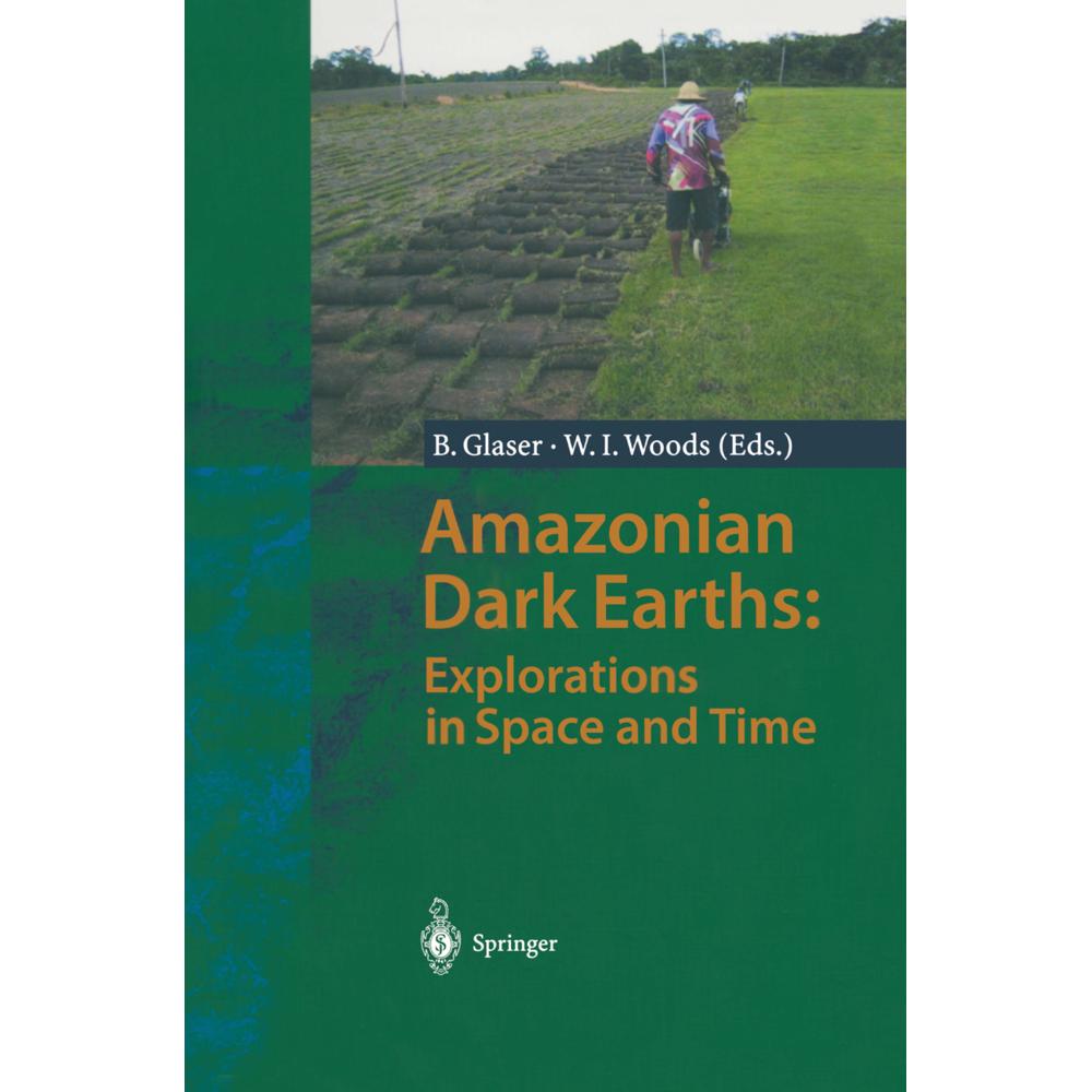 Amazonian Dark Earths: Explorations in Space and Time, Fachbücher von William I. Woods, Bruno Glaser