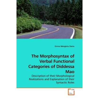 The Morphosyntax of Verbal Functional Categories of Diddessa Mao, Fachbücher