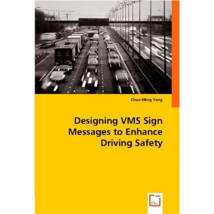 Designing VMS Sign Messages to Enhance Driving Safety, Fachbücher von Chun-Ming Yang