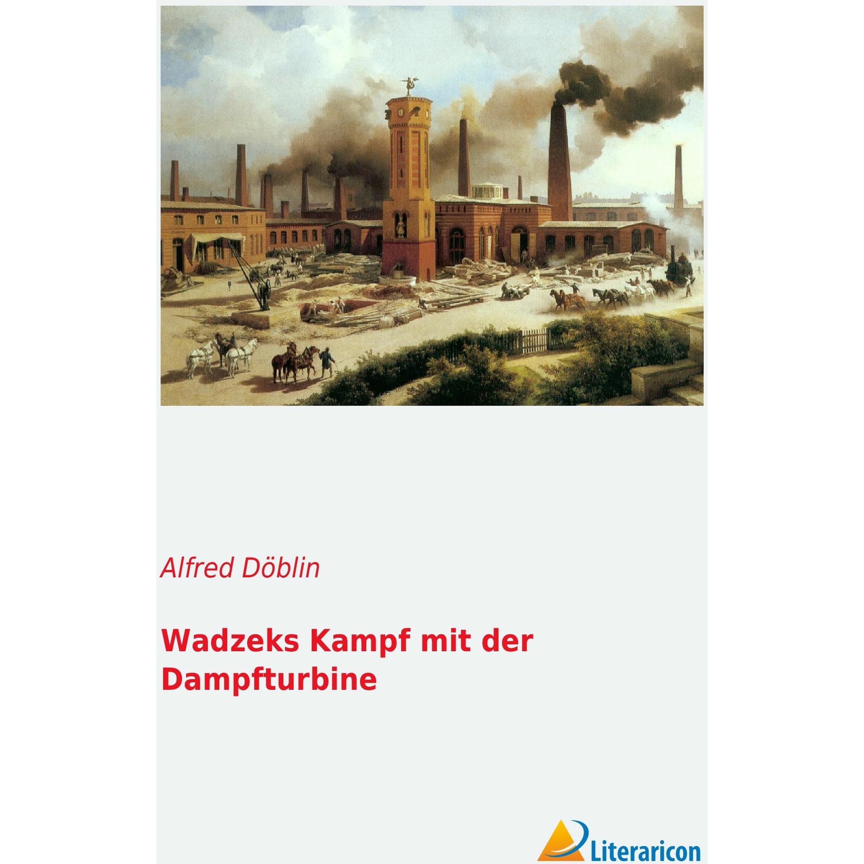 Wadzeks Kampf mit der Dampfturbine, Belletristik von Alfred Döblin