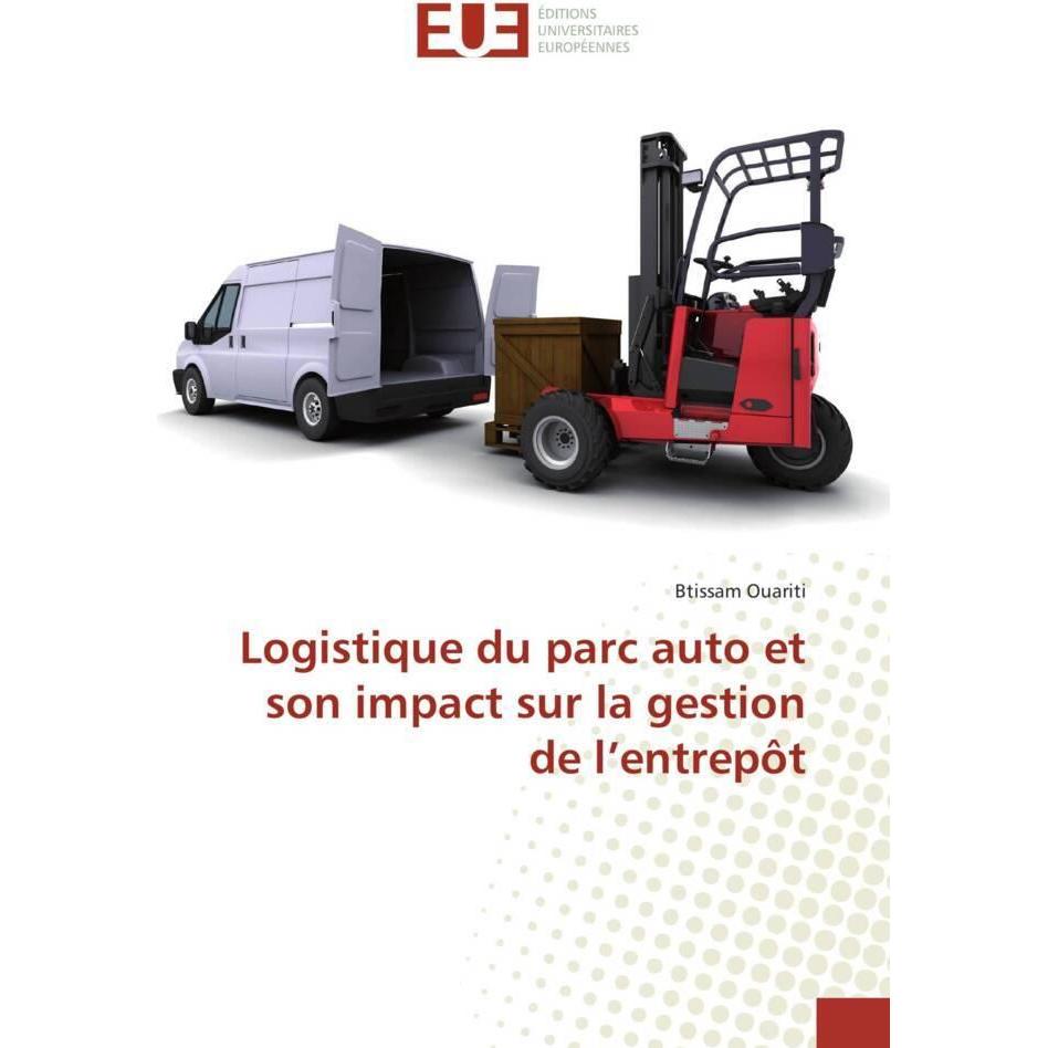 Logistique du parc auto et son impact sur la gestion de l'entrepôt, Fachbücher von Btissam Ouariti