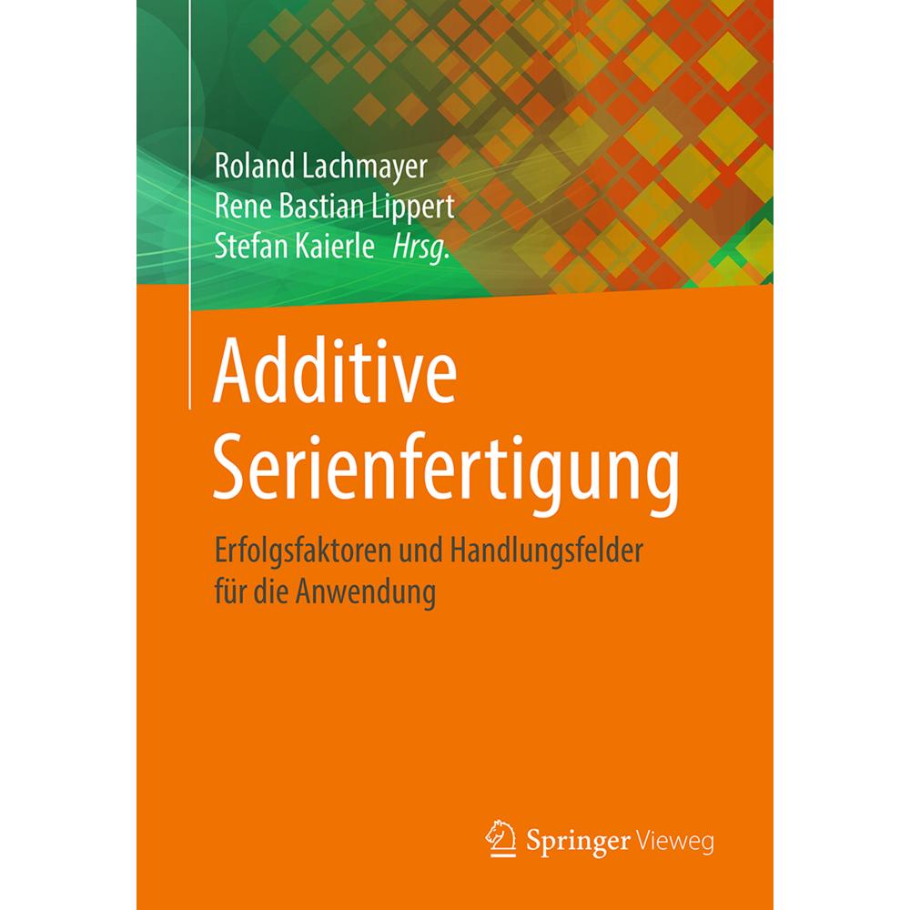 Thumbnail - Additive Serienfertigung, Fachbücher von Roland Lachmayer, Stefan Kaierle, Rene Bastian Lippert