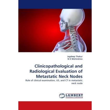 Clinicopathological and Radiological Evaluation of Metastatic Neck Nodes, Fachbücher von Jagdeep Thakur, N. K. Mohindroo