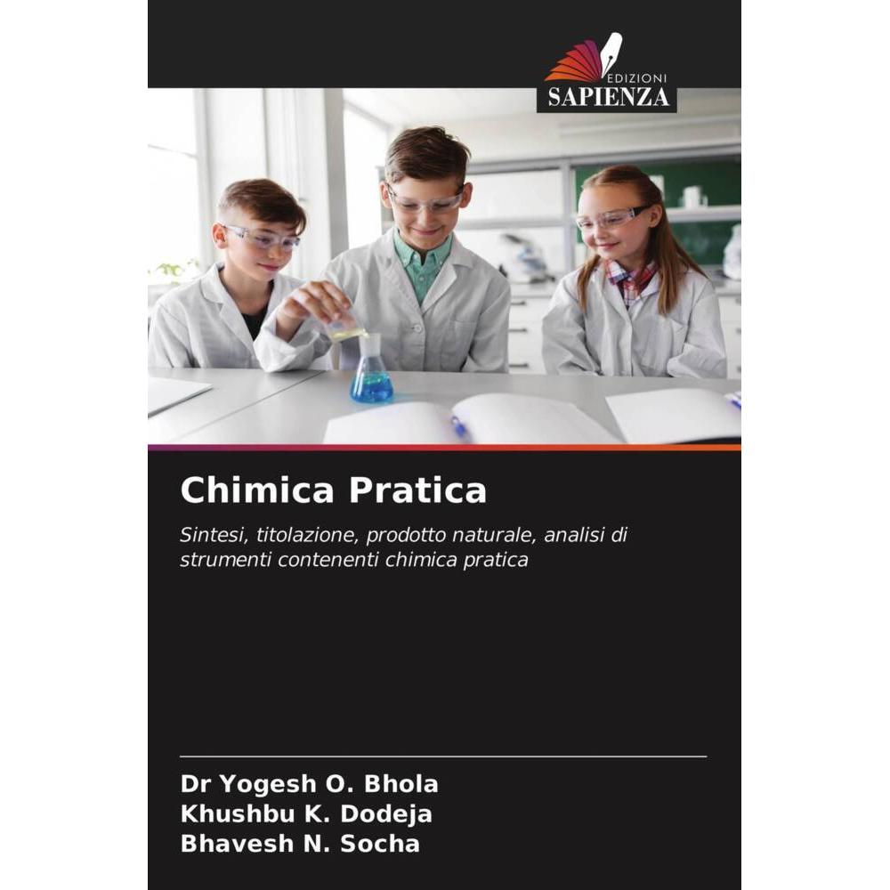 Chimica Pratica, Fachbücher von Yogesh O. Bhola, Bhavesh N. Socha, Khushbu K. Dodeja