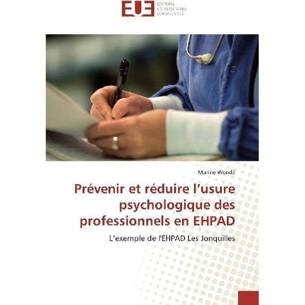 Prévenir et réduire l'usure psychologique des professionnels en EHPAD, Fachbücher von Marine Wendé