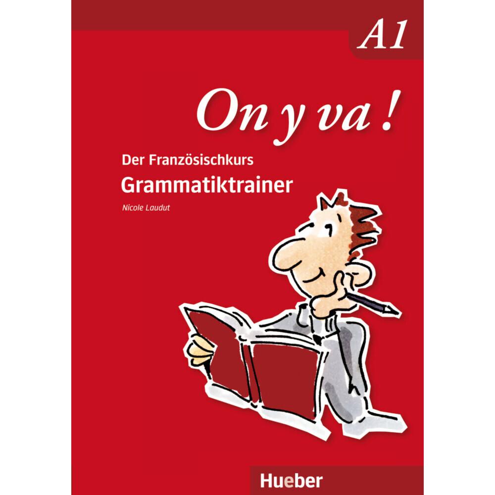 On y va! der Französischkurs: Grammatiktrainer A1 (inkl. Lösungen), Schulbücher von Nicole Laudut
