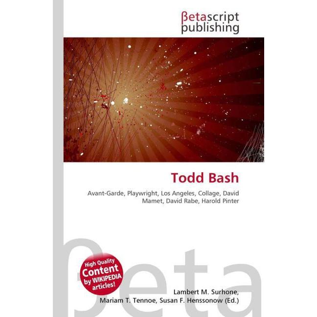 Todd Bash, Fachbücher von Lambert M. Surhone, Mariam T. Tennoe, Susan F. Henssonow