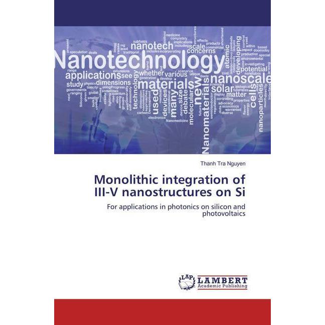 Monolithic integration of III-V nanostructures on Si, Fachbücher von Thanh Tra Nguyen