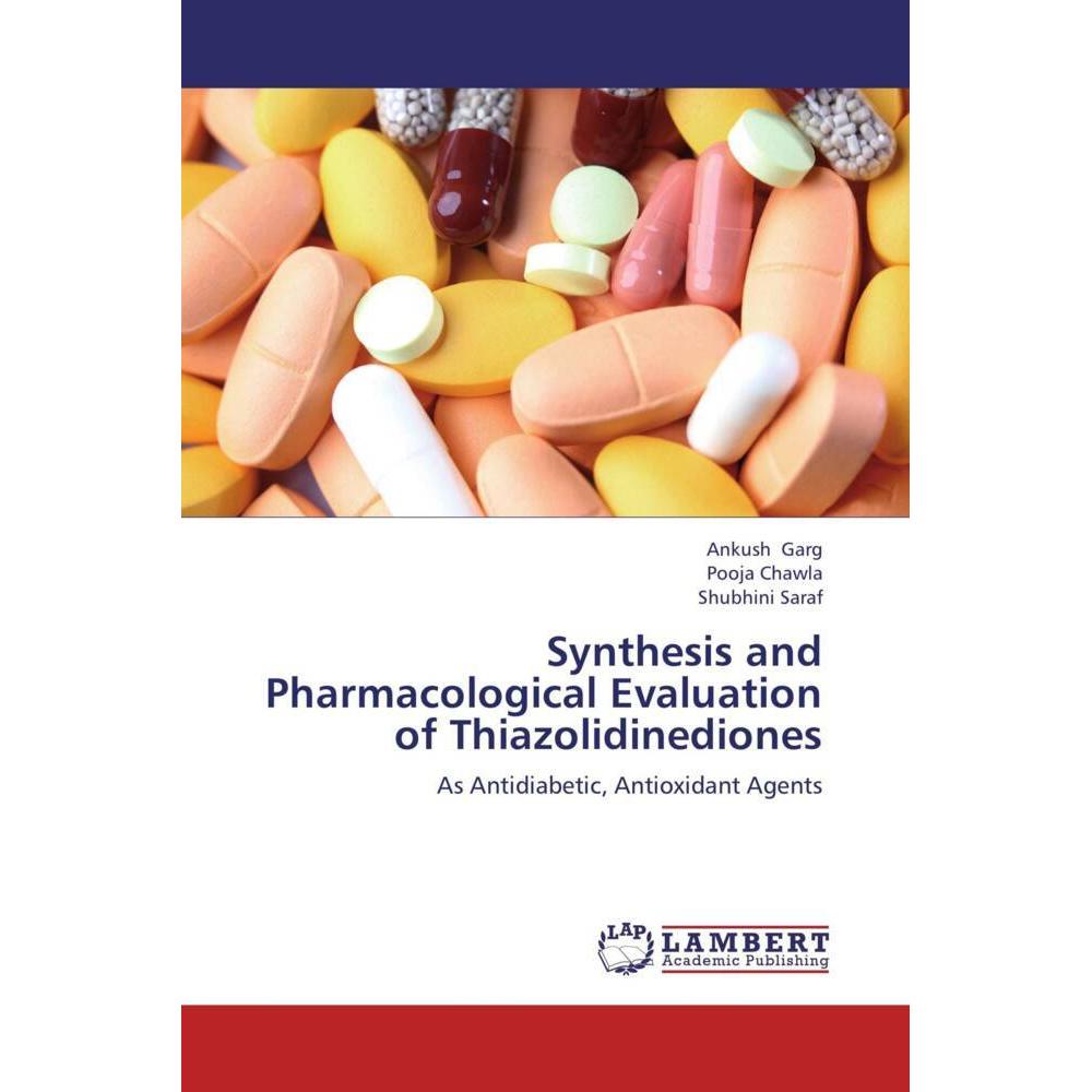 Synthesis and Pharmacological Evaluation of Thiazolidinediones, Fachbücher von Shubhini Saraf, Pooja Chawla, Ankush Garg