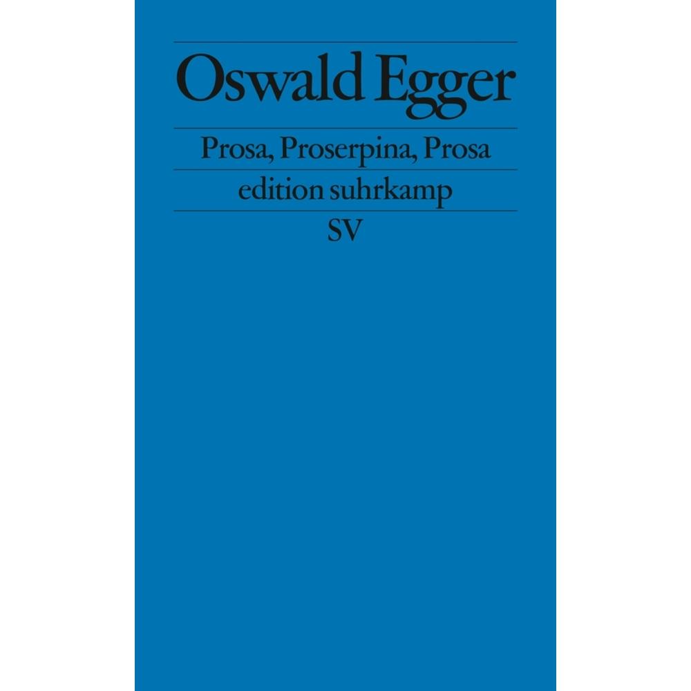 Prosa, Proserpina, Prosa, Belletristik von Oswald Egger