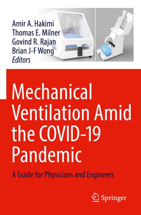 Mechanical Ventilation Amid the COVID-19 Pandemic (Englisch, Amir A. Hakimi, Brian J-F Wong, Govind R. Rajan, Thomas E. Milner, 2023)