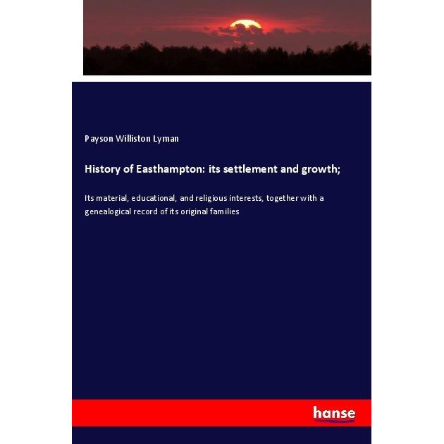 History of Easthampton: its settlement and growth, Fachbücher von Payson Williston Lyman