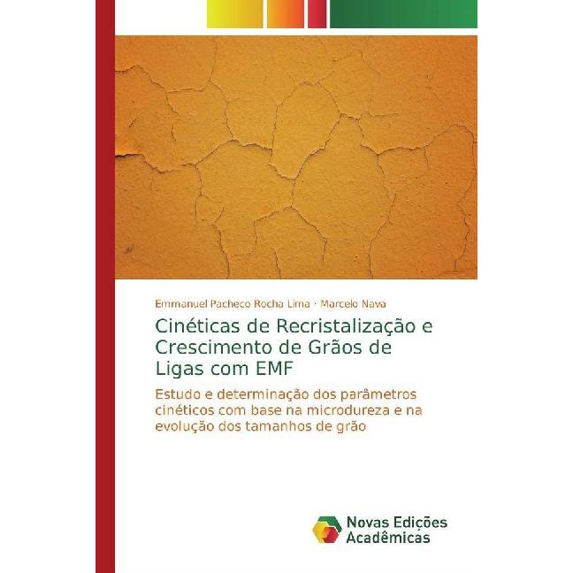 Cinéticas de Recristalização e Crescimento de Grãos de Ligas com EMF, Fachbücher von Emmanuel Pacheco Rocha Lima, Marcel...