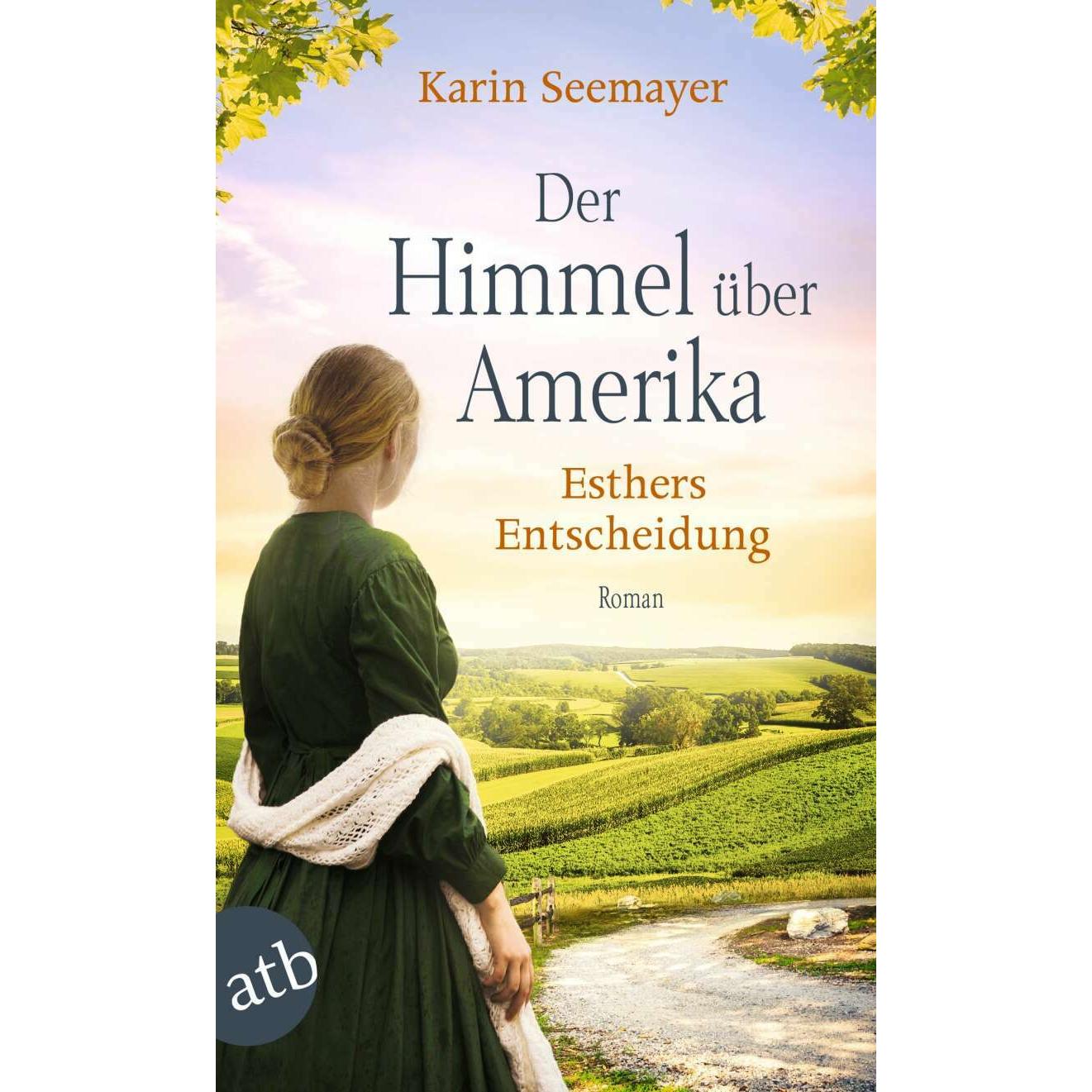 Der Himmel über Amerika - Esthers Entscheidung, Belletristik von Karin Seemayer