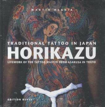 Image du produit Traditional Tattoo in Japan: HORIKAZU (Allemand, Martin Hladik, 2012)