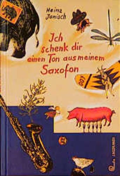 Produktbild Ich schenk dir einen Ton aus meinem Saxofon (Deutsch, Heinz Janisch, 2003)