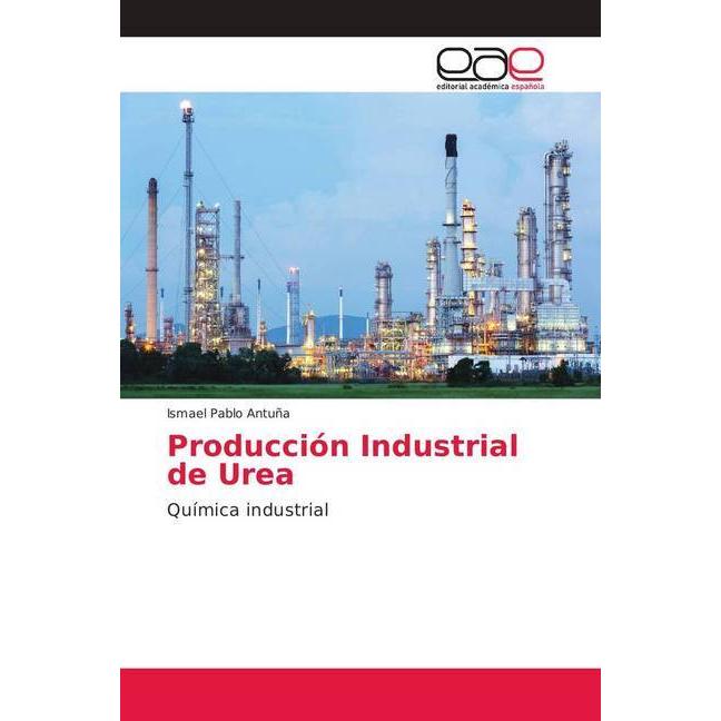 Producción Industrial de Urea, Fachbücher von Ismael Pablo Antuña