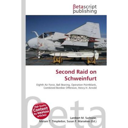 Second Raid on Schweinfurt, Fachbücher von Miriam T. Timpledon, Susan F. Marseken, Lambert M. Surhone