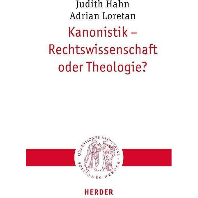 Kanonistik - Rechtswissenschaft oder Theologie?, Fachbücher von Adrian Loretan, Judith Hahn