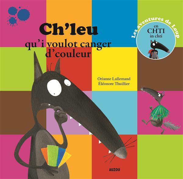 Actual product image Auzou France Ch'leu qu'i voulot canger d'couleur (French, Lallemand Orianne, Thuillier Eléonore, 2016)