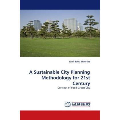 A Sustainable City Planning Methodology for 21st Century, Fachbücher von Sunil Babu Shrestha
