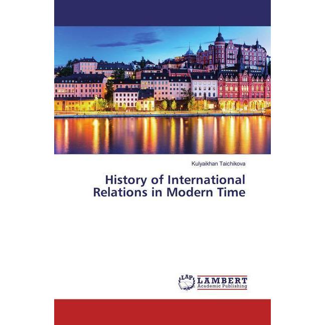 History of International Relations in Modern Time, Fachbücher von Kulyaikhan Taichikova
