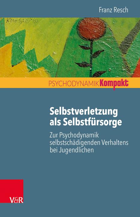Produktbild Selbstverletzung als Selbstfürsorge (Deutsch, Franz Resch, 2017)