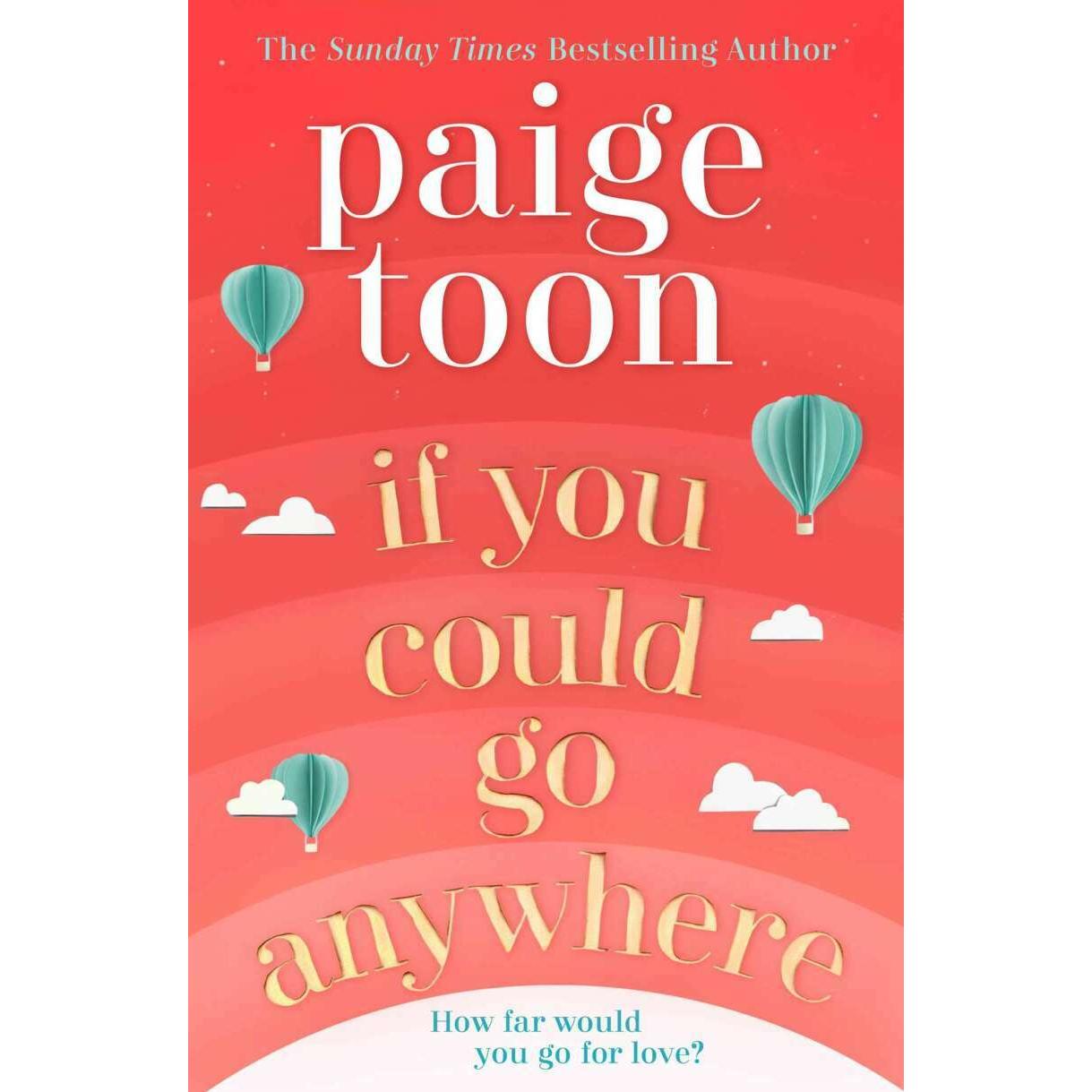 If You Could Go Anywhere, Belletristik von Paige Toon