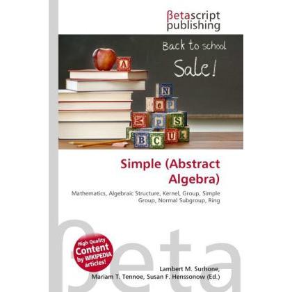 Simple (Abstract Algebra), Schulbücher von Susan F. Marseken, Lambert M. Surhone, Miriam T. Timpledon
