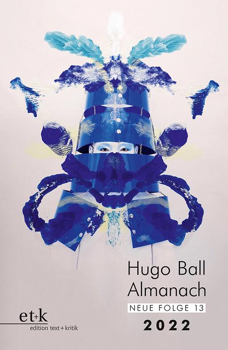Hugo Ball Almanach. Neue Folge 13 (Stadt Pirmasens, Hugo-Ball-Gesellschaft, Eckhard Faul, 2022)