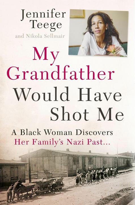 Produktbild My Grandfather Would Have Shot Me (Englisch, Carolin Sommer, Jennifer Teege, Nikola Sellmair, 2016)
