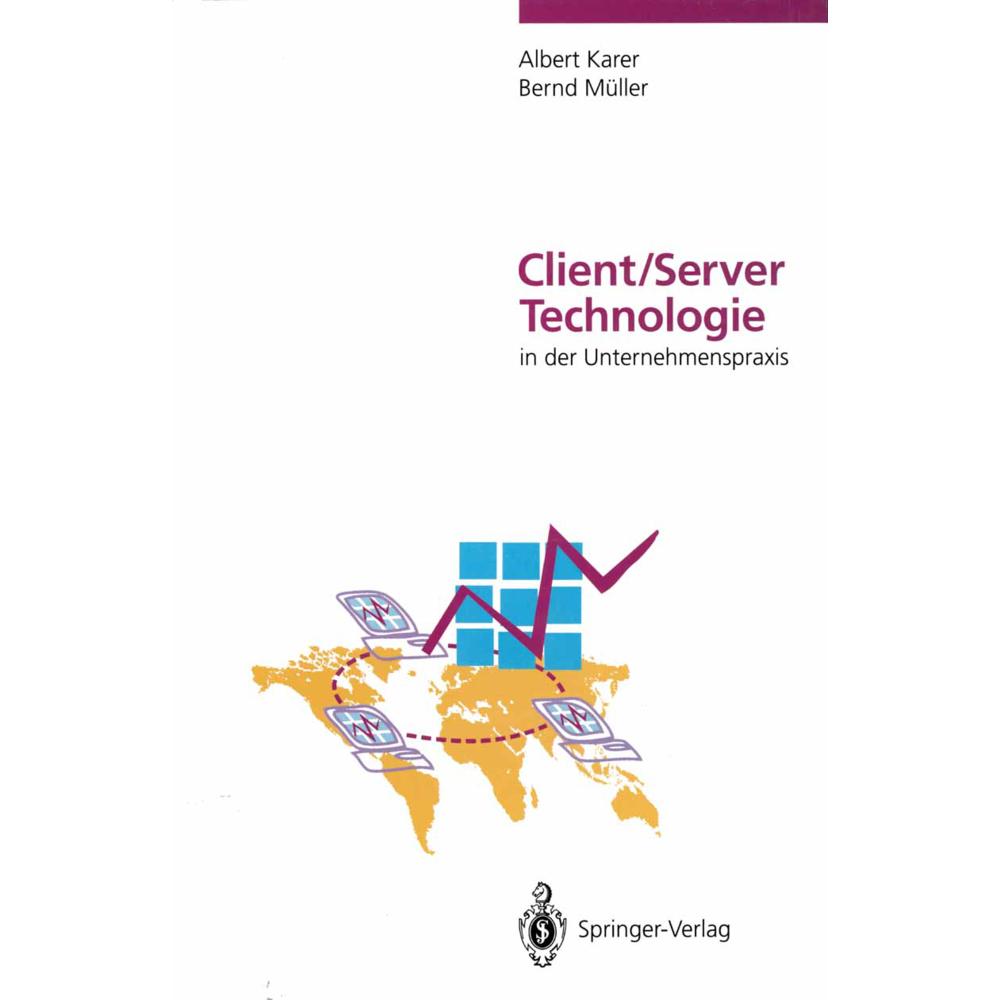 Client/Server-Technologie in der Unternehmenspraxis, Fachbücher von Bernd Müller, Albert Karer