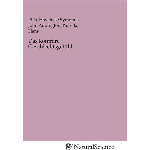 Das konträre Geschlechtsgefühl, Fachbücher von John Addington Kurella, Havelock Symonds, Hans Ellis